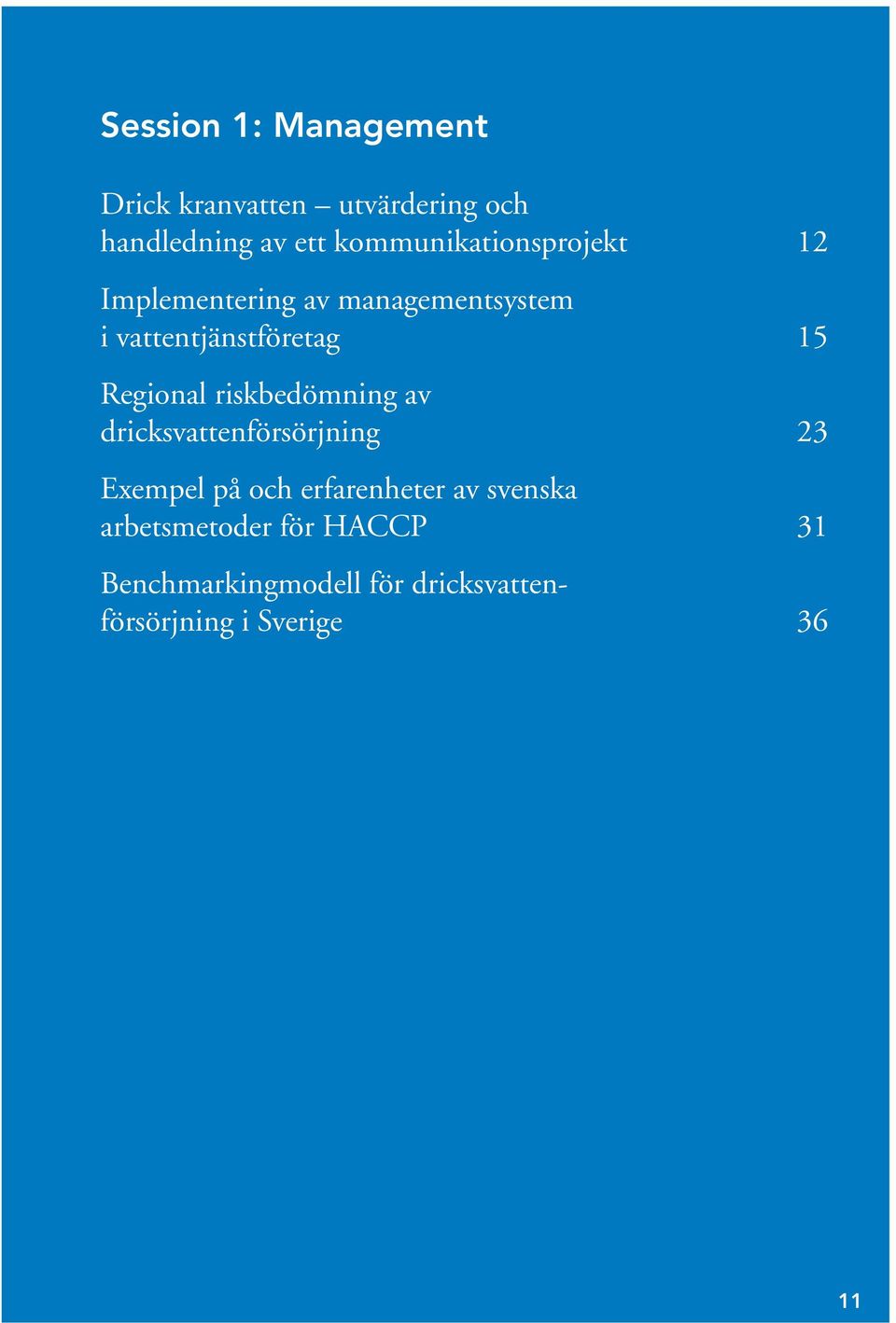 Regional riskbedömning av dricksvattenförsörjning 23 Exempel på och erfarenheter av