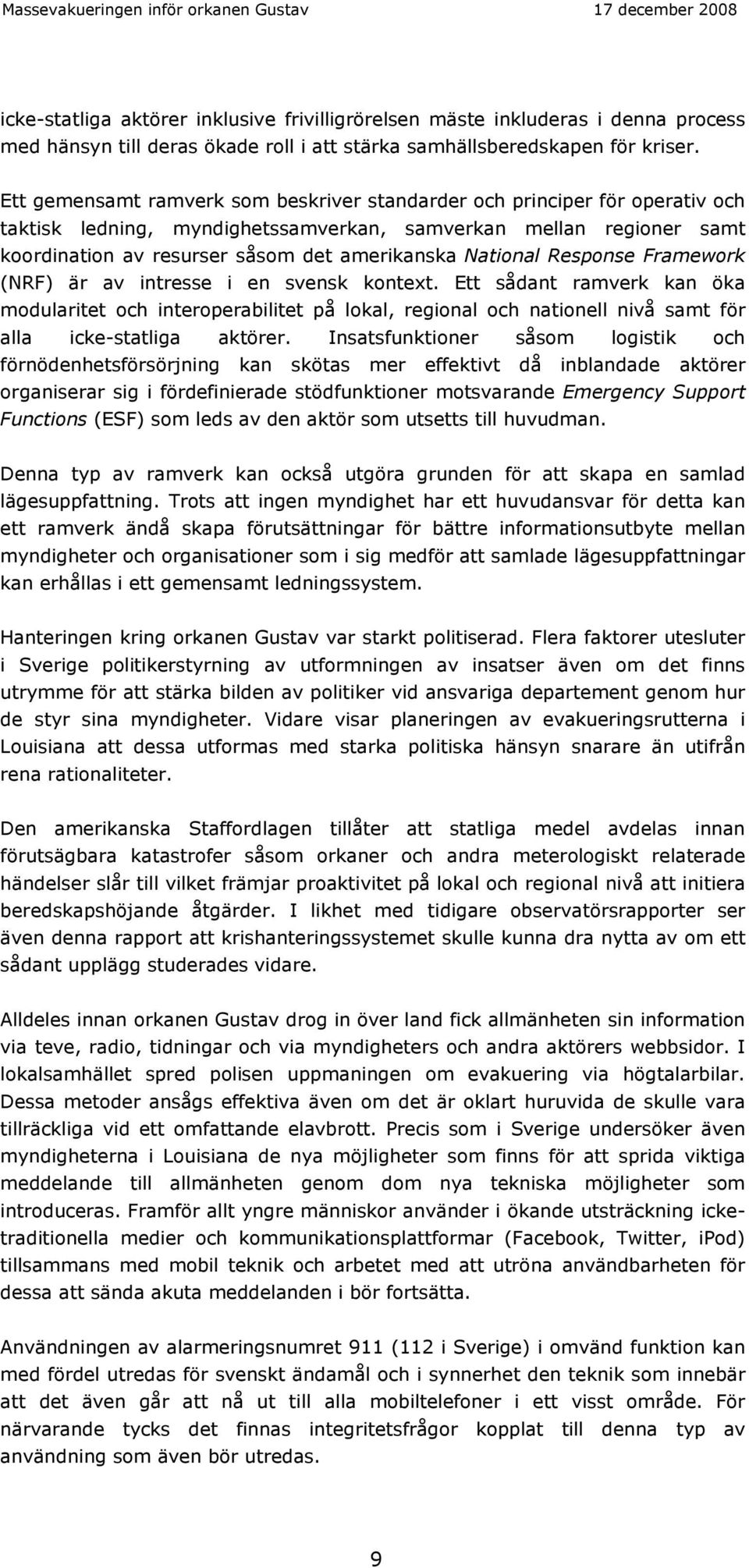 National Response Framework (NRF) är av intresse i en svensk kontext.