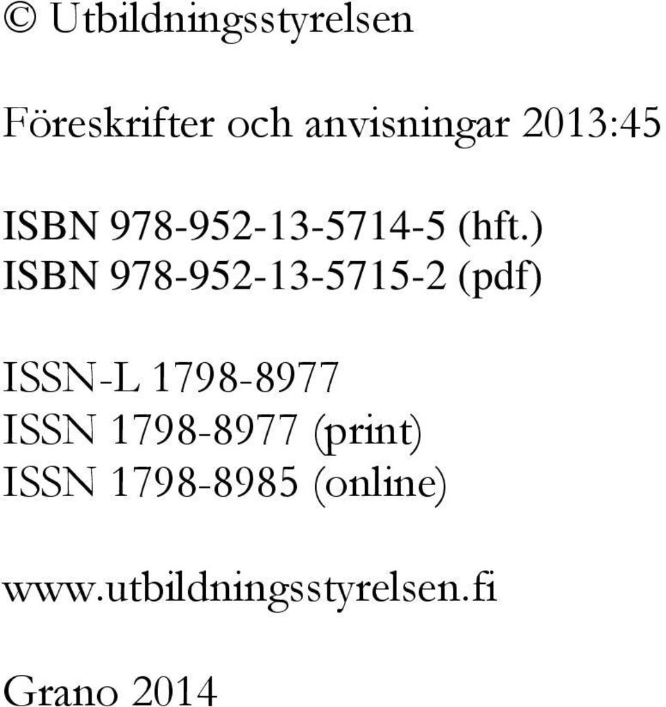 ) ISBN 978-952-13-5715-2 (pdf) ISSN-L 1798-8977 ISSN