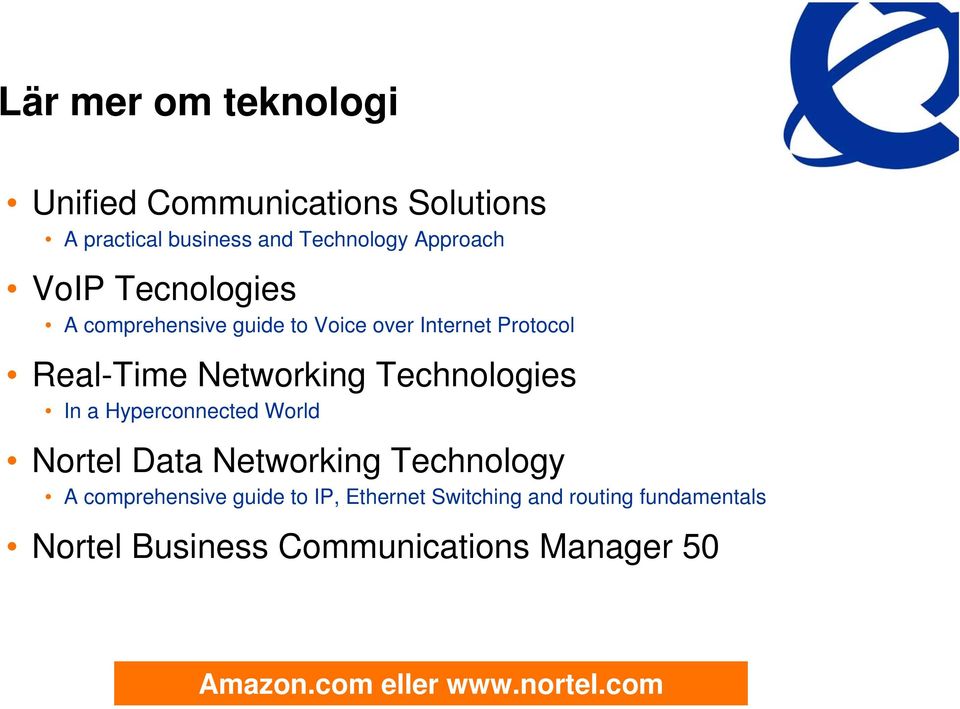 Technologies In a Hyperconnected World Nortel Data Networking Technology A comprehensive guide to IP,