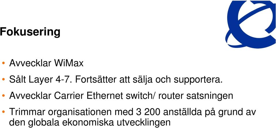 Avvecklar Carrier Ethernet switch/ router satsningen