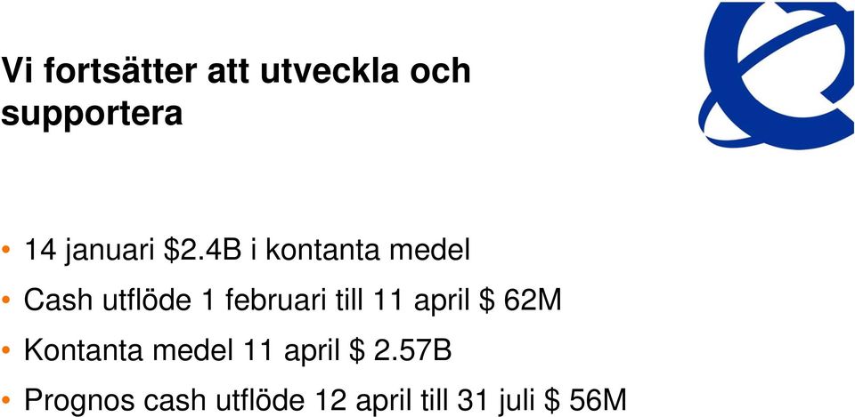 4B i kontanta medel Cash utflöde 1 februari till