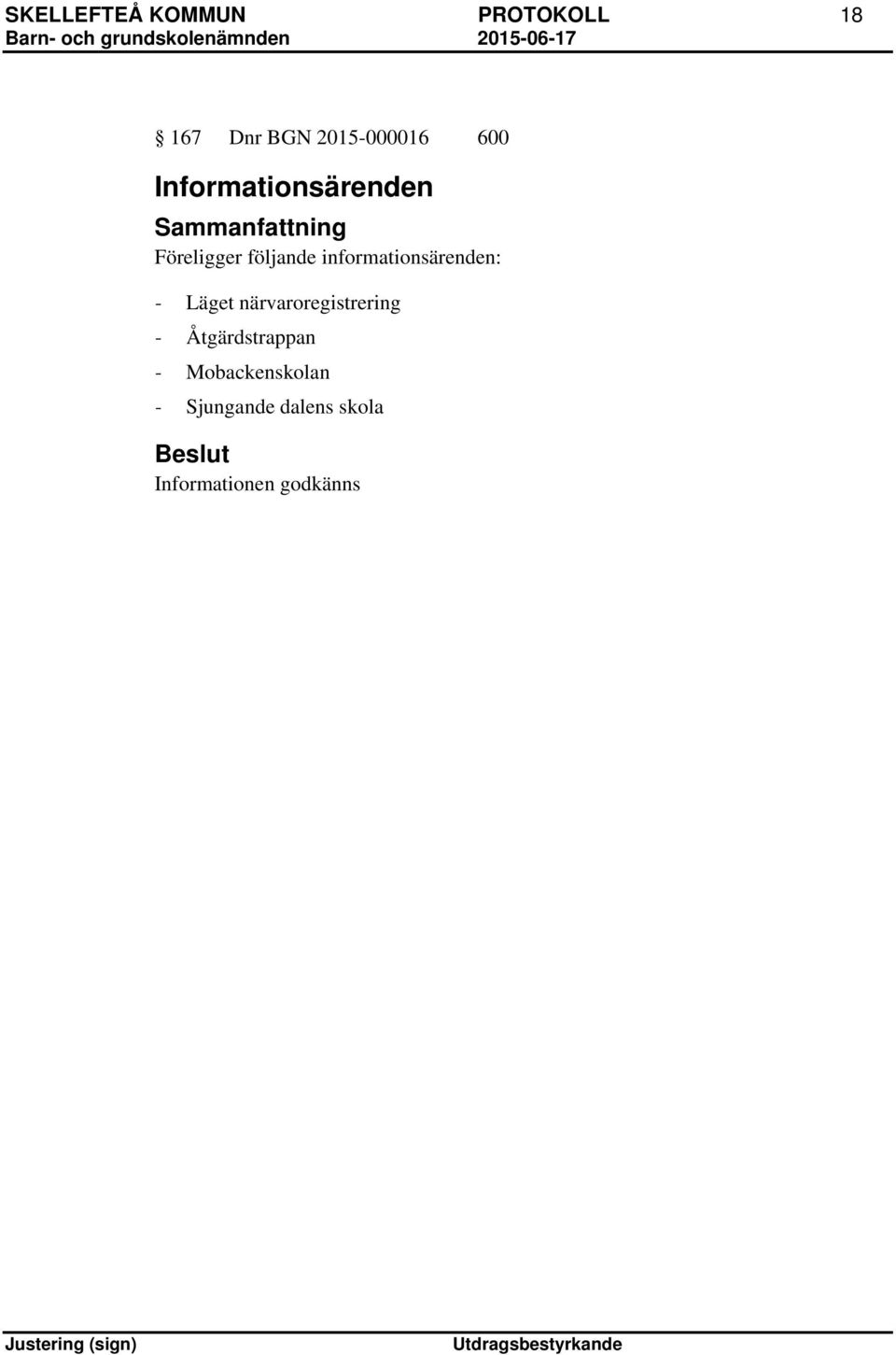 informationsärenden: - Läget närvaroregistrering -
