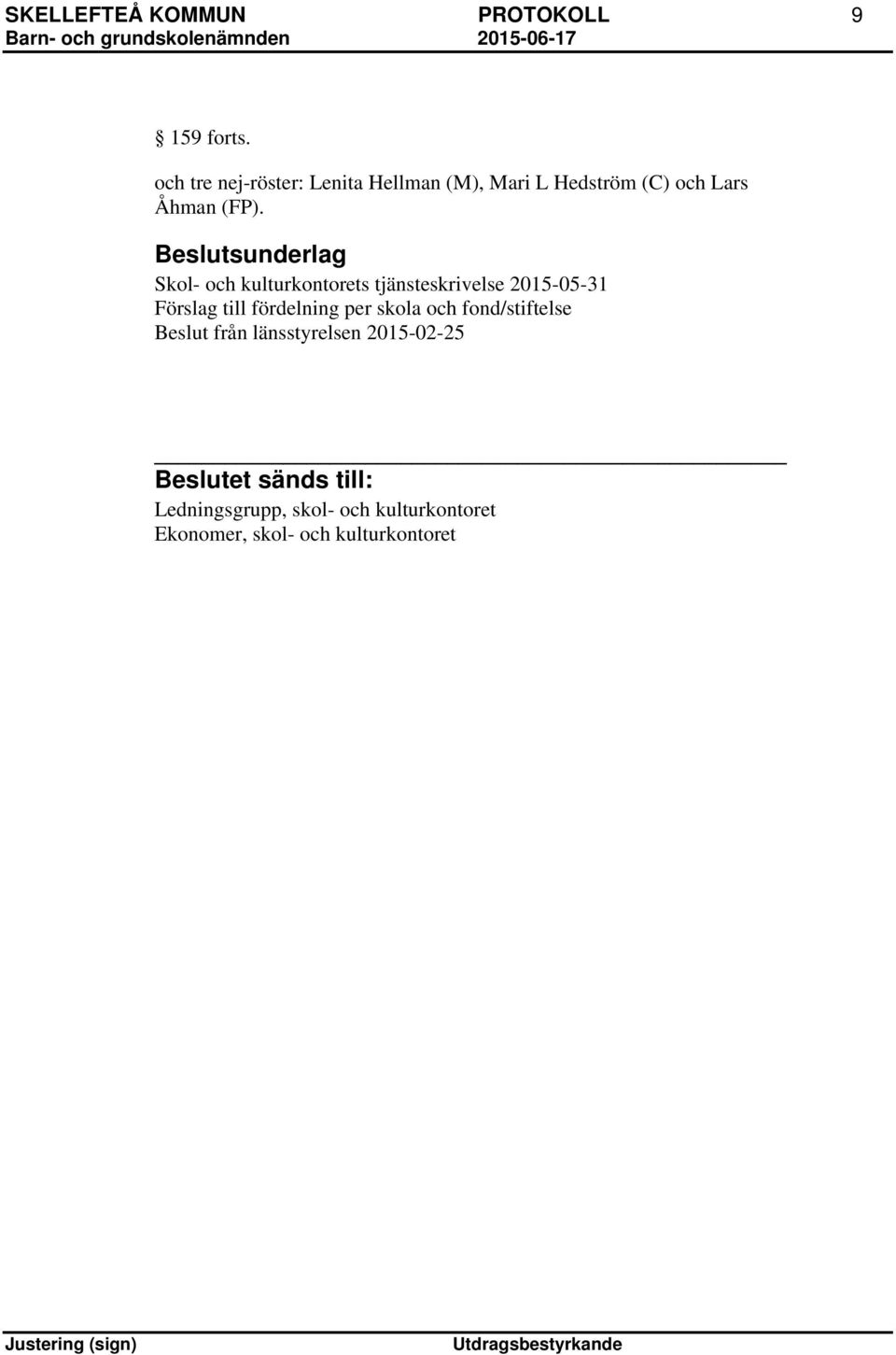 sunderlag Skol- och kulturkontorets tjänsteskrivelse 2015-05-31 Förslag till fördelning