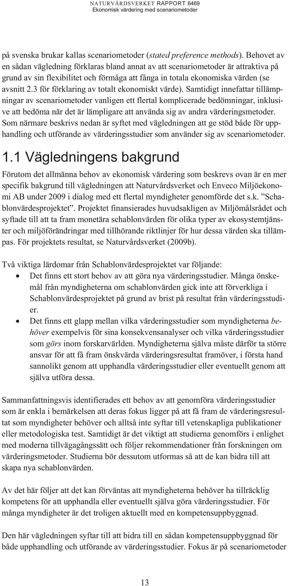 3 för förklaring av totalt ekonomiskt värde).