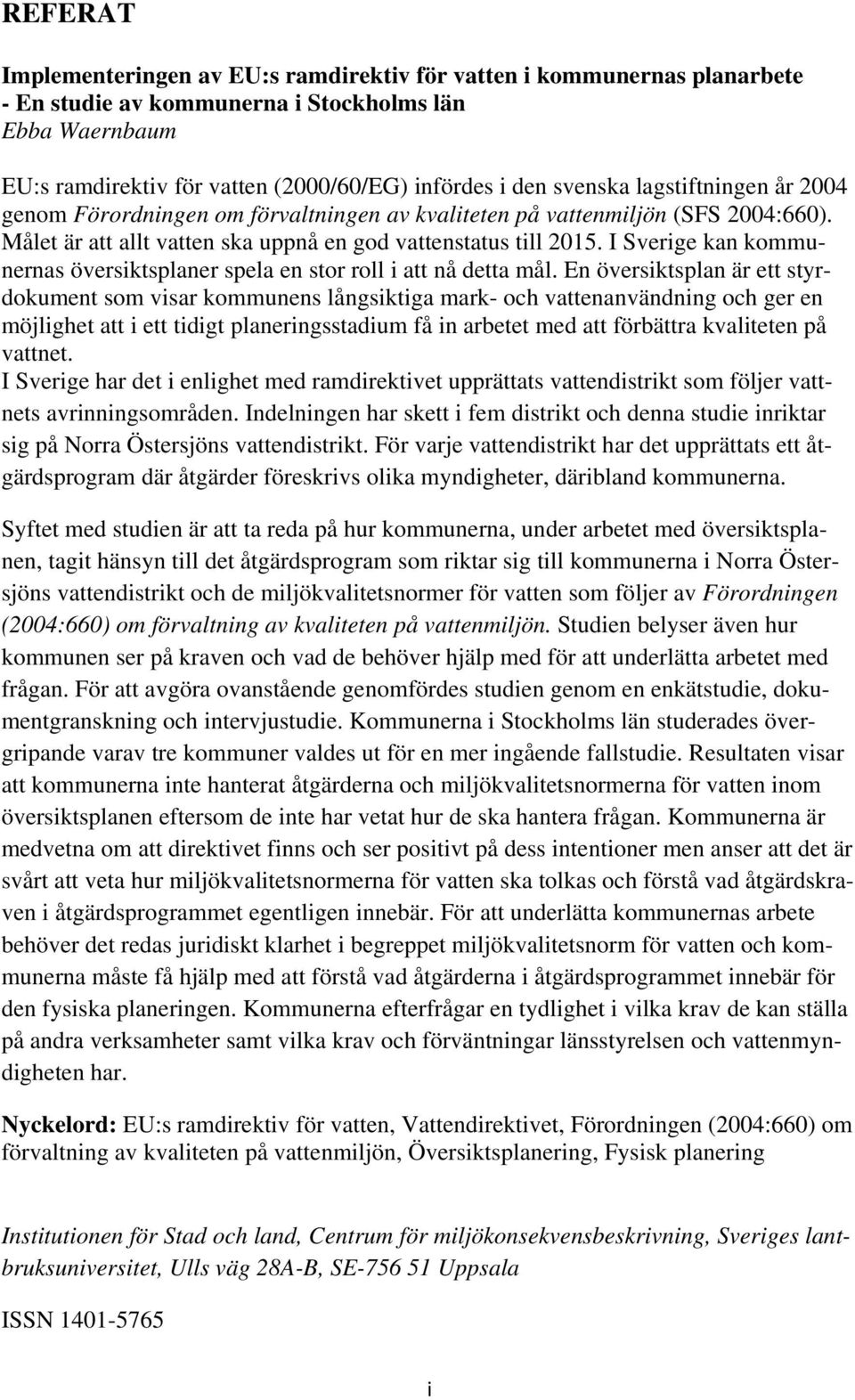 I Sverige kan kommunernas översiktsplaner spela en stor roll i att nå detta mål.