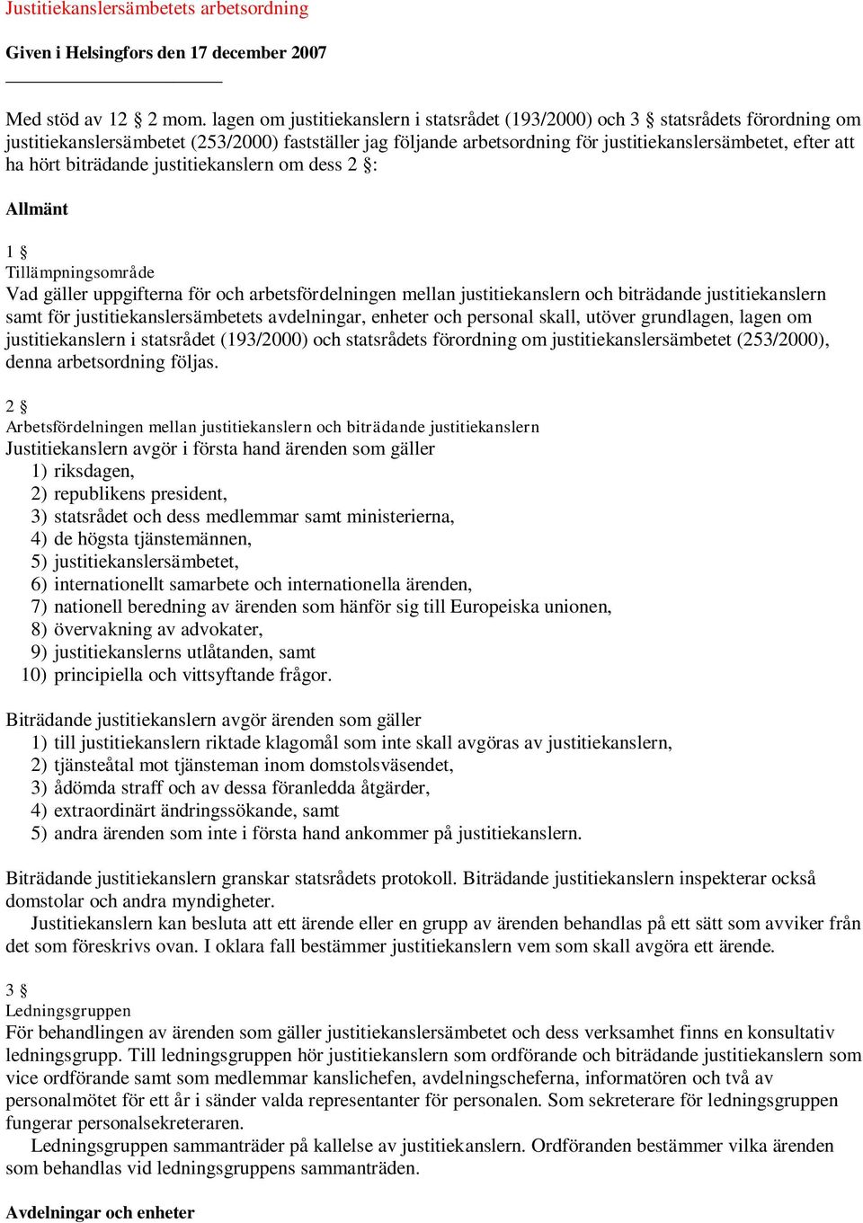 hört biträdande justitiekanslern om dess 2 : Allmänt 1 Tillämpningsområde Vad gäller uppgifterna för och arbetsfördelningen mellan justitiekanslern och biträdande justitiekanslern samt för