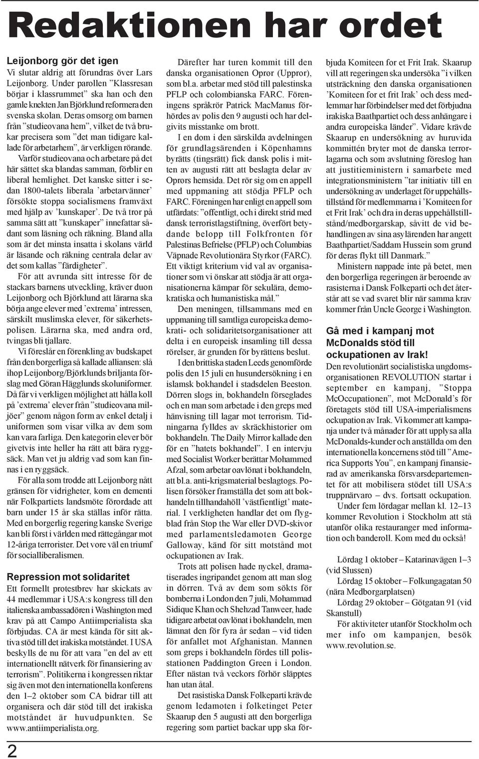 Deras omsorg om barnen från studieovana hem, vilket de två brukar precisera som det man tidigare kallade för arbetarhem, är verkligen rörande.