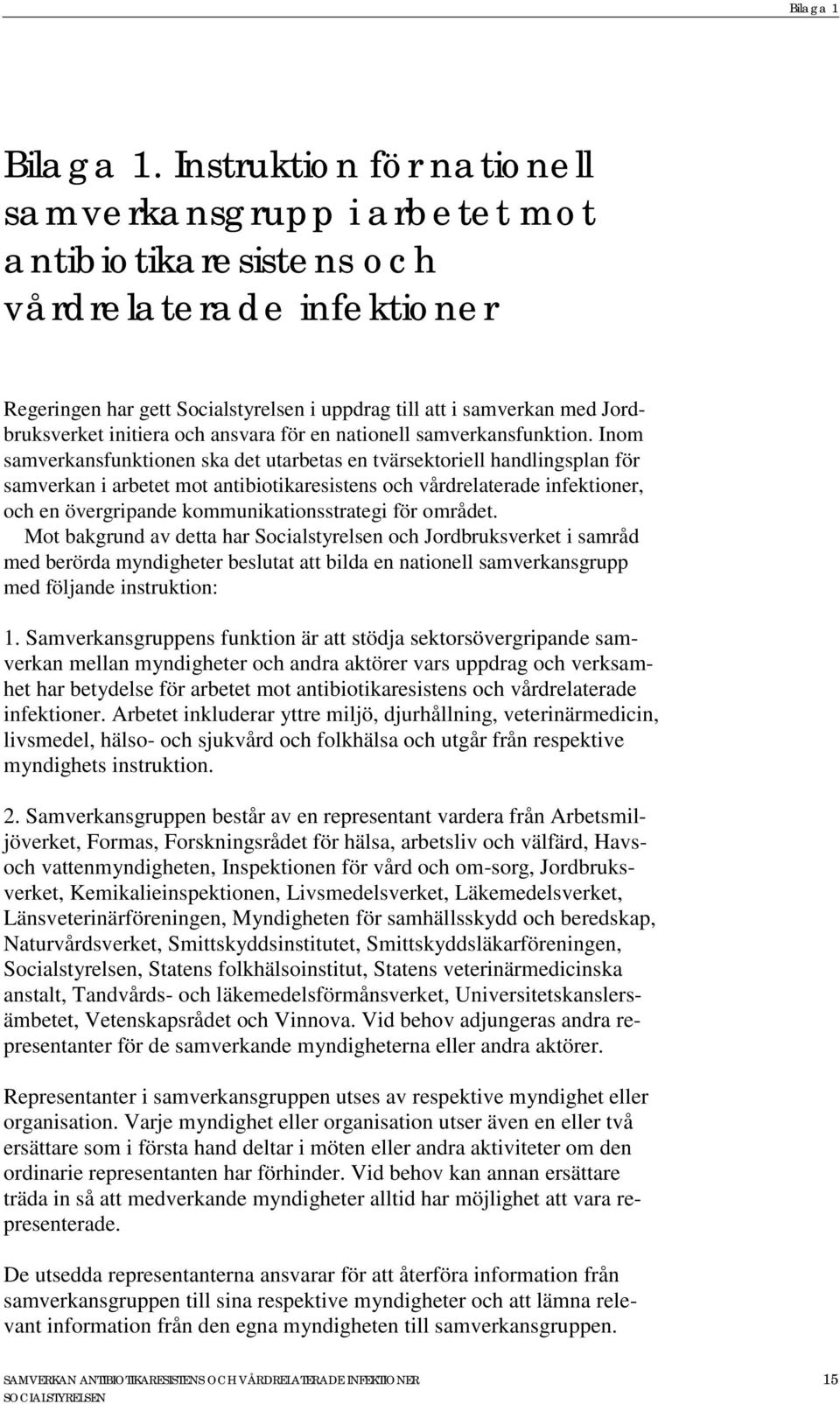 initiera och ansvara för en nationell samverkansfunktion.