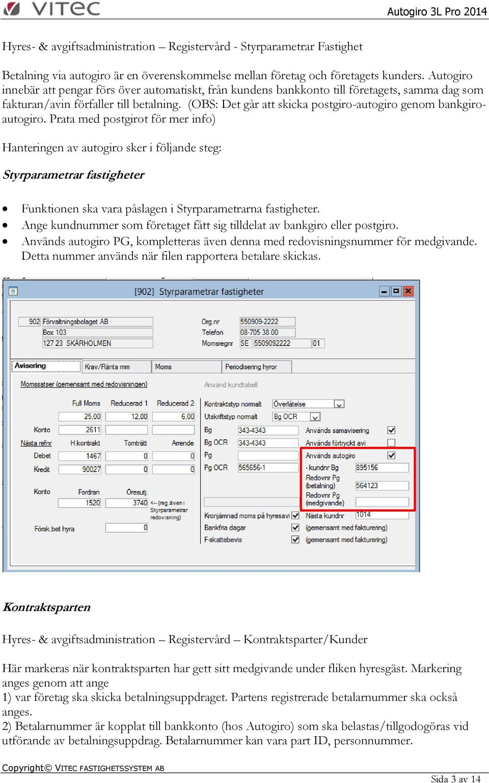 (OBS: Det går att skicka postgiro-autogiro genom bankgiroautogiro.