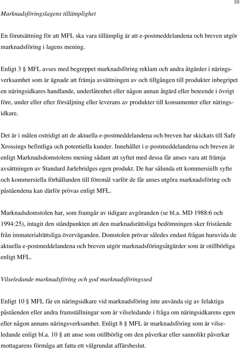 handlande, underlåtenhet eller någon annan åtgärd eller beteende i övrigt före, under eller efter försäljning eller leverans av produkter till konsumenter eller näringsidkare.