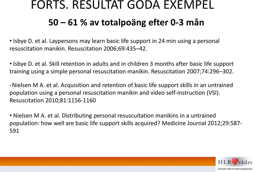 Resuscitation 2007;74:296 302. Nielsen M A. et al.