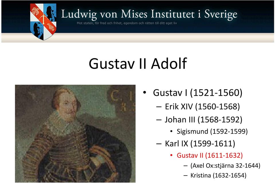 (1592-1599) Karl IX (1599-1611) Gustav II
