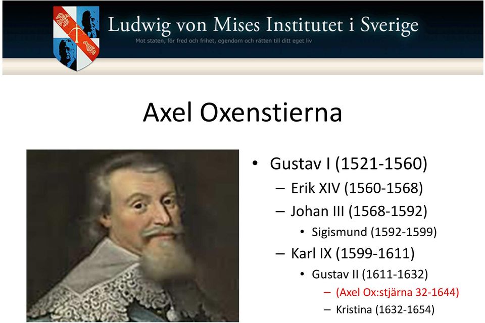 (1592-1599) Karl IX (1599-1611) Gustav II