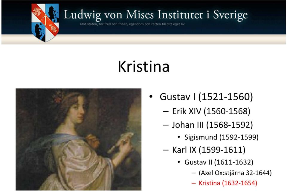 (1592-1599) Karl IX (1599-1611) Gustav II