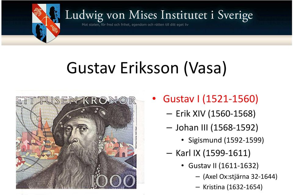 (1592-1599) Karl IX (1599-1611) Gustav II