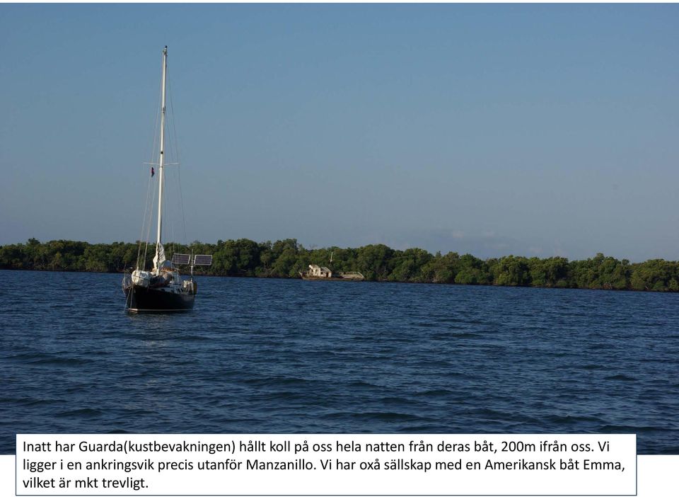 Vi ligger i en ankringsvik precis utanför Manzanillo.