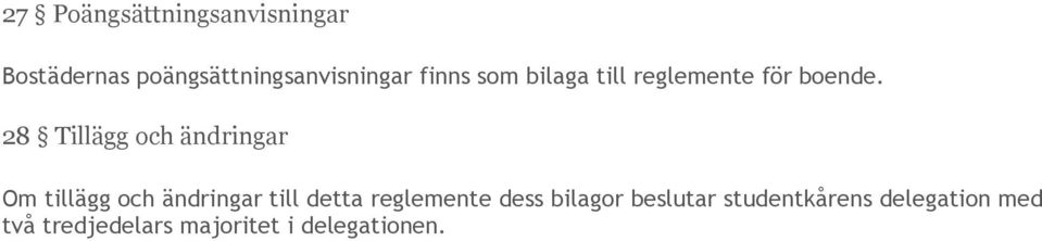 28 Tillägg och ändringar Om tillägg och ändringar till detta