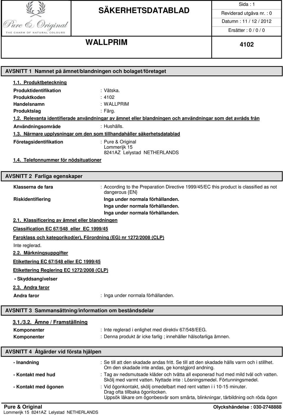 Närmare upplysningar om den som tillhandahåller säkerhetsdatablad Företagsidentifikation 1.4.