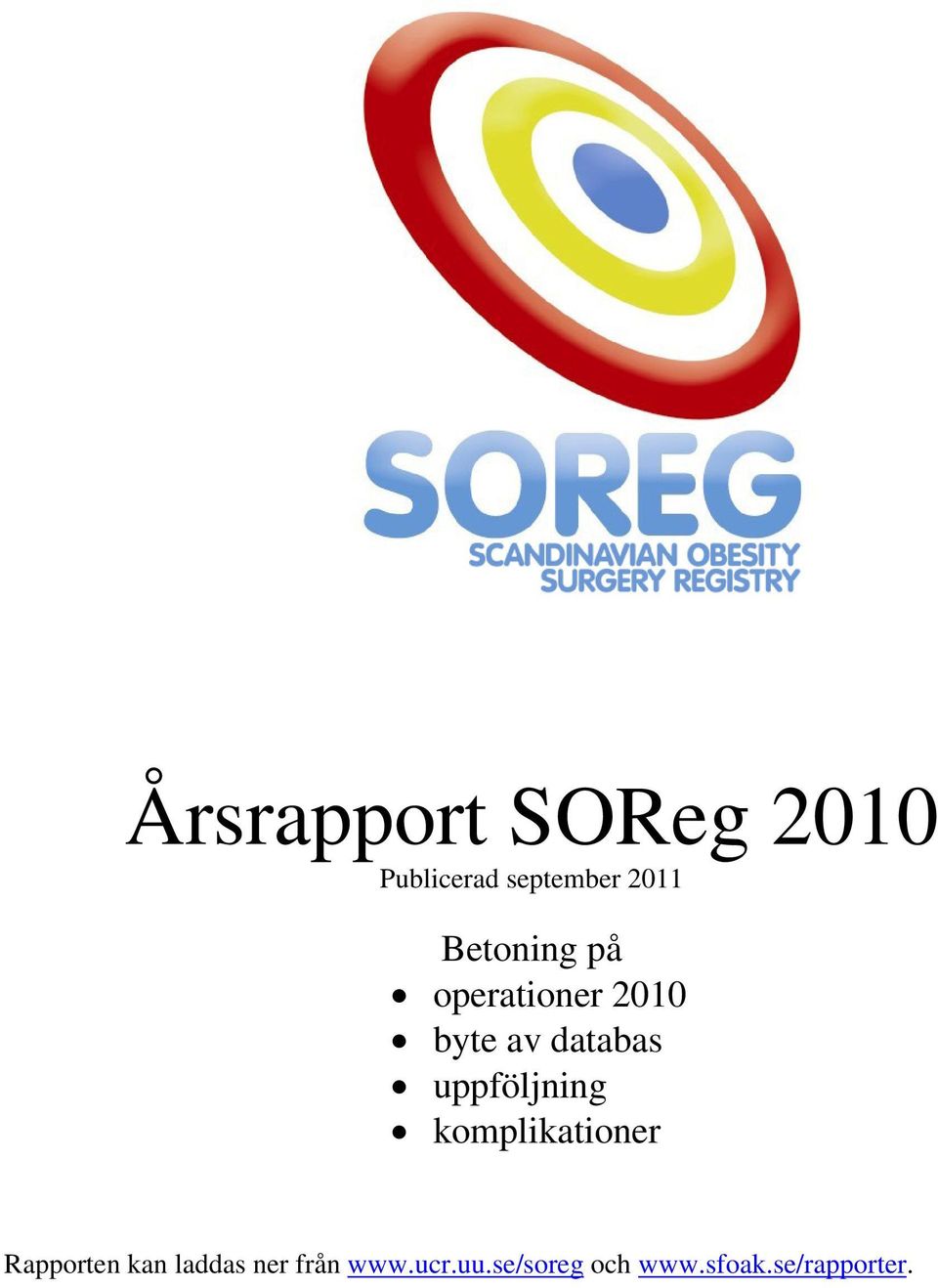 byte av databas uppföljning komplikationer Rapporten