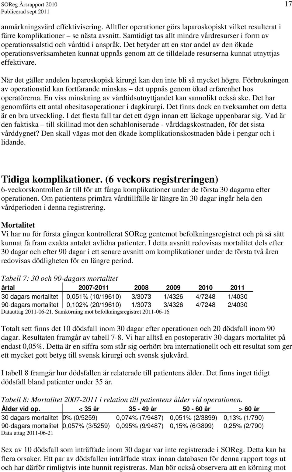 Det betyder att en stor andel av den ökade operationsverksamheten kunnat uppnås genom att de tilldelade resurserna kunnat utnyttjas effektivare.