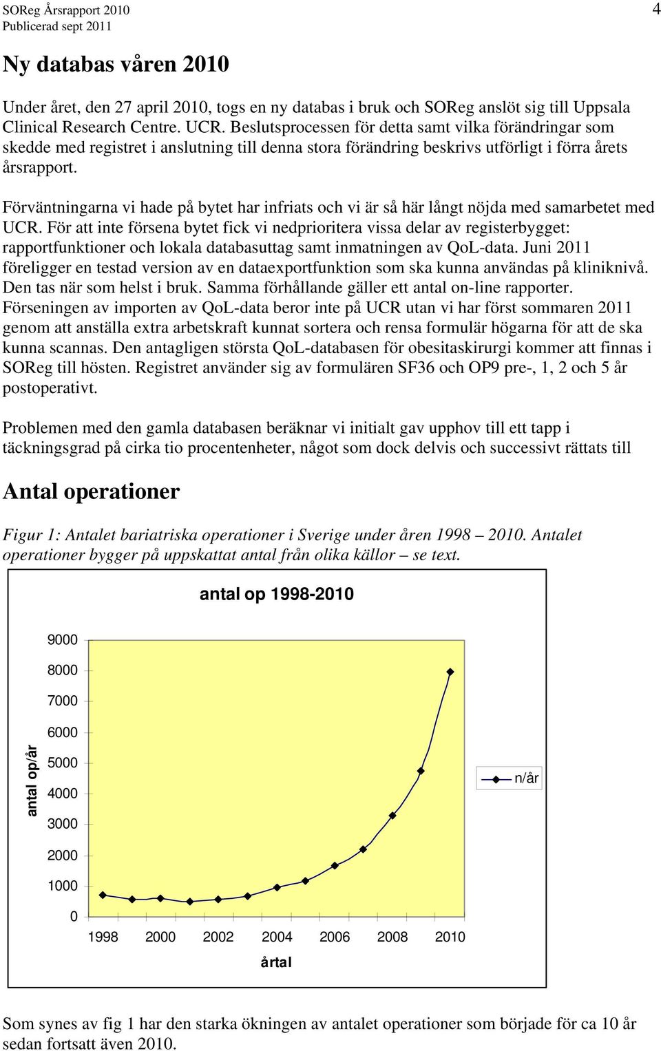 Förväntningarna vi hade på bytet har infriats och vi är så här långt nöjda med samarbetet med UCR.