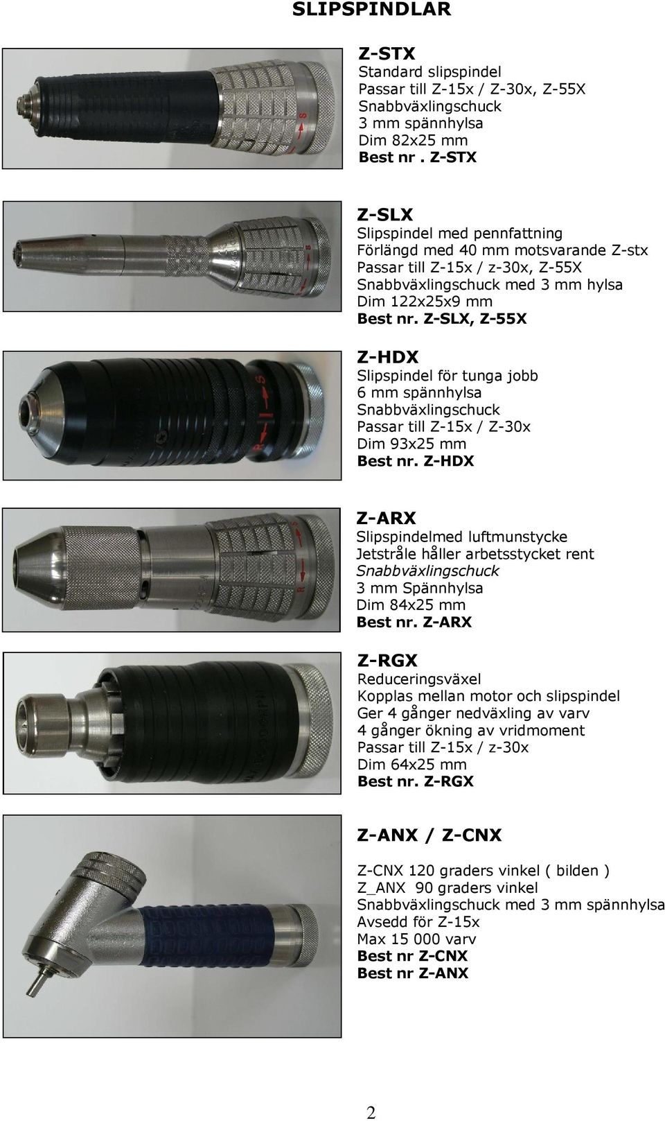 Z-SLX, Z-55X Z-HDX Slipspindel för tunga jobb 6 mm spännhylsa Snabbväxlingschuck Passar till Z-15x / Z-30x Dim 93x25 mm Best nr.