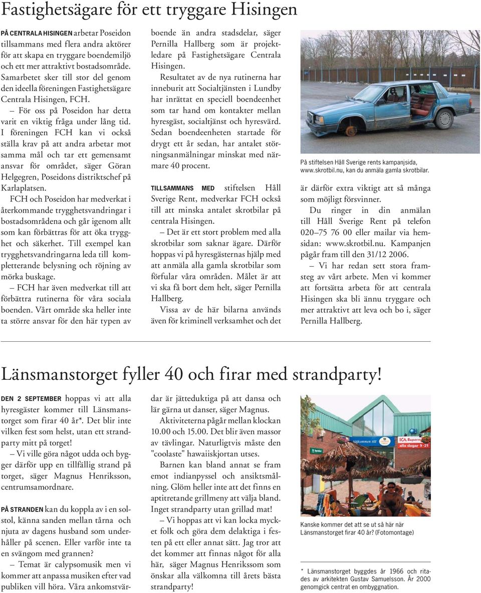 I föreningen FCH kan vi också ställa krav på att andra arbetar mot samma mål och tar ett gemensamt ansvar för området, säger Göran Helgegren, Poseidons distriktschef på Karlaplatsen.