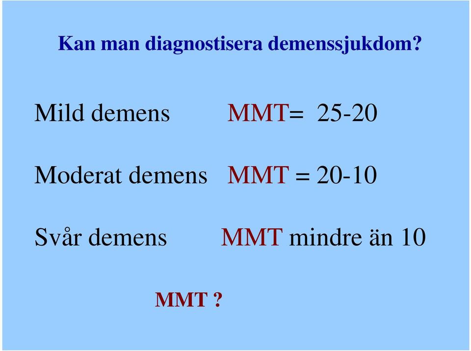 Mild demens MMT= 25-20