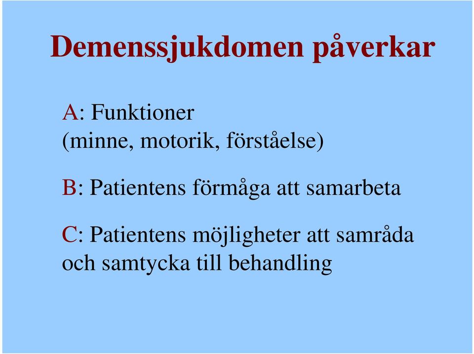 förmåga att samarbeta C: Patientens