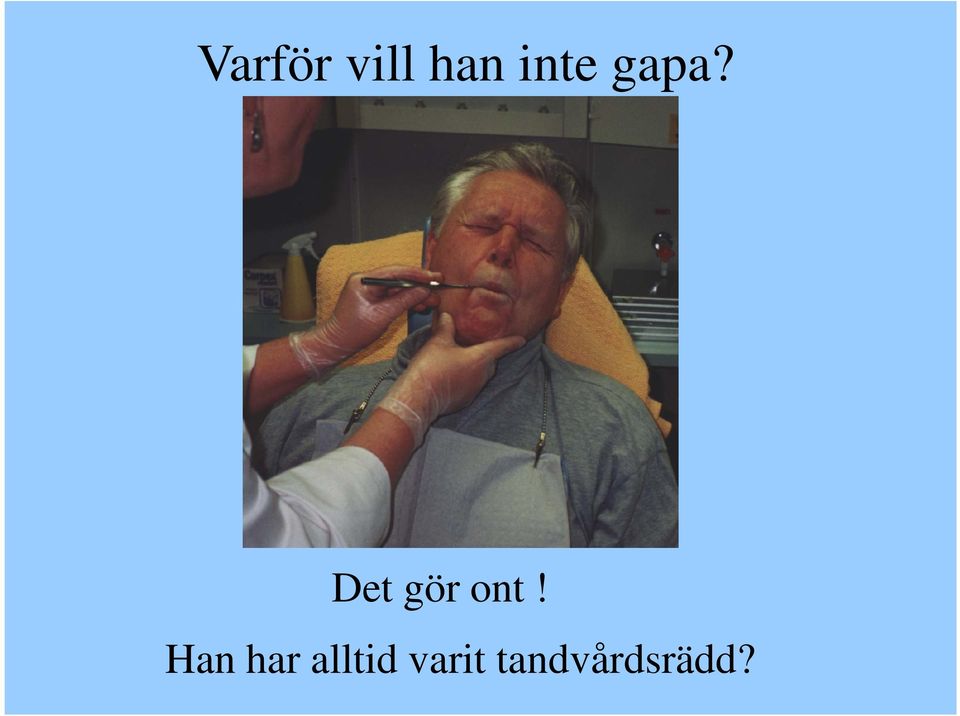Det gör ont!