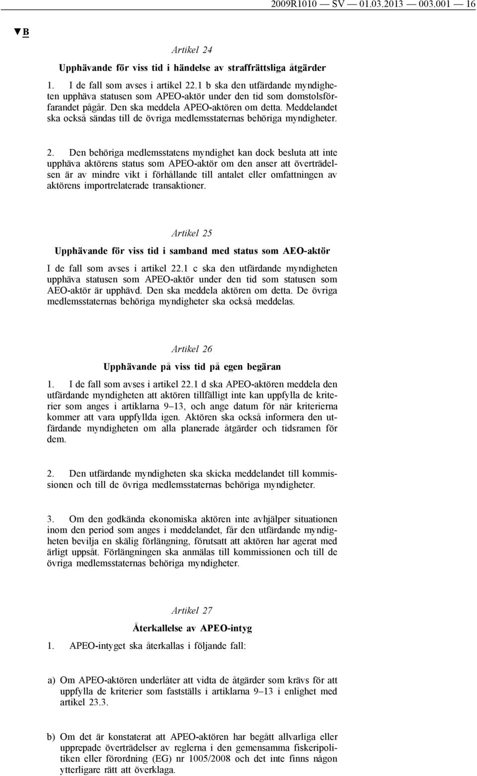 Meddelandet ska också sändas till de övriga medlemsstaternas behöriga myndigheter. 2.