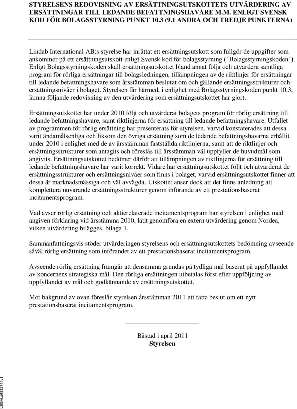 bolagsstyrning ( Bolagsstyrningskoden ).