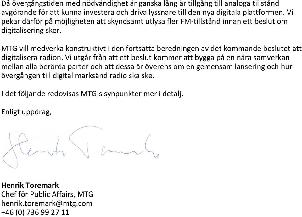 MTG vill medverka konstruktivt i den fortsatta beredningen av det kommande beslutet att digitalisera radion.