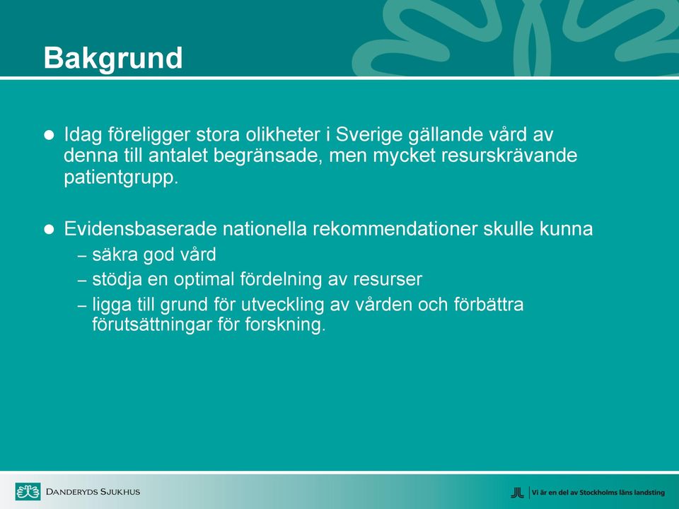 Evidensbaserade nationella rekommendationer skulle kunna säkra god vård stödja en