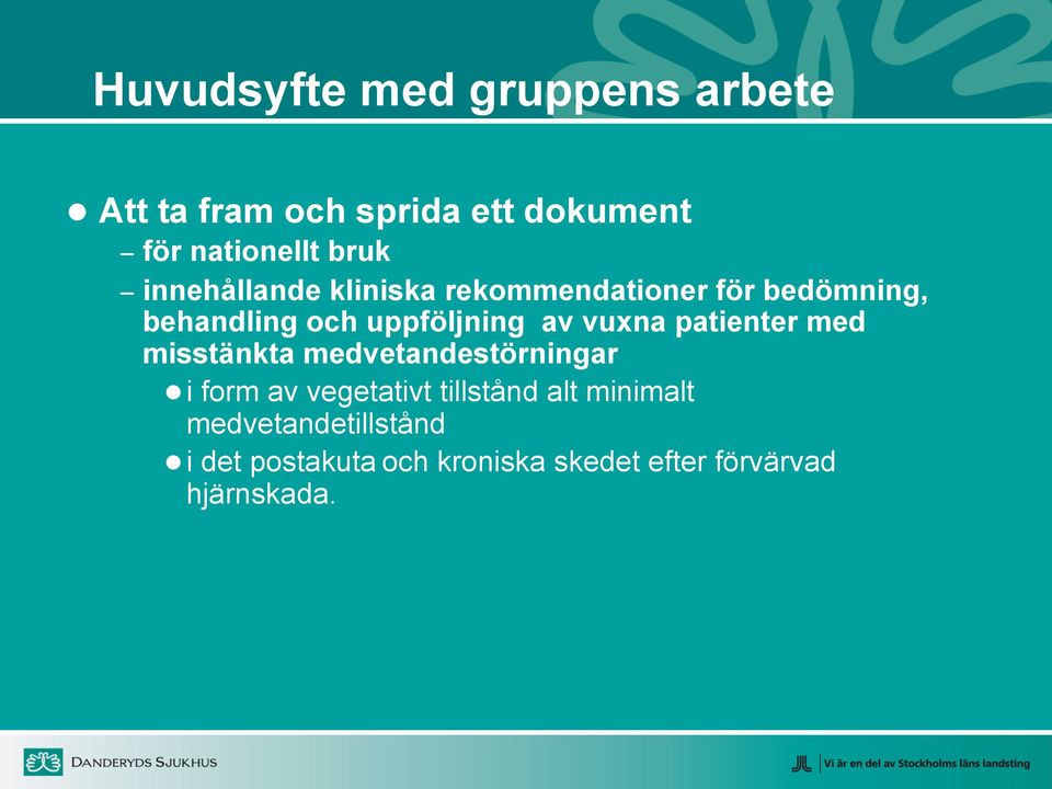 vuxna patienter med misstänkta medvetandestörningar i form av vegetativt tillstånd alt