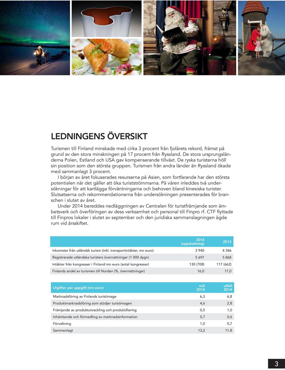 Turismen från andra länder än Ryssland ökade med sammanlagt 3 procent.