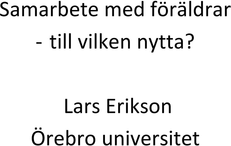 vilken nytta?