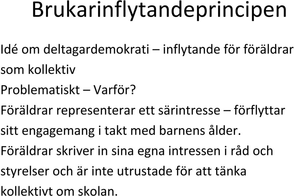 Föräldrar representerar ett särintresse förflyttar sitt engagemang i takt med