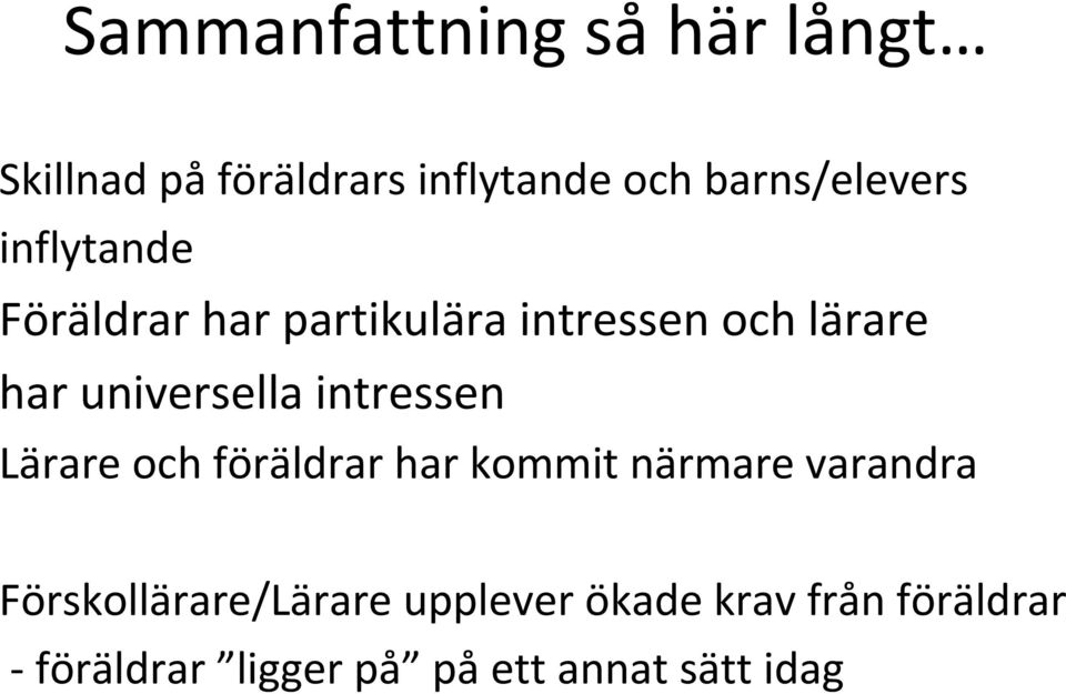 universella intressen Lärare och föräldrar har kommit närmare varandra