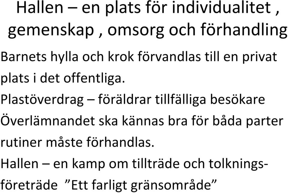 Plastöverdrag föräldrar tillfälliga besökare Överlämnandet ska kännas bra för båda