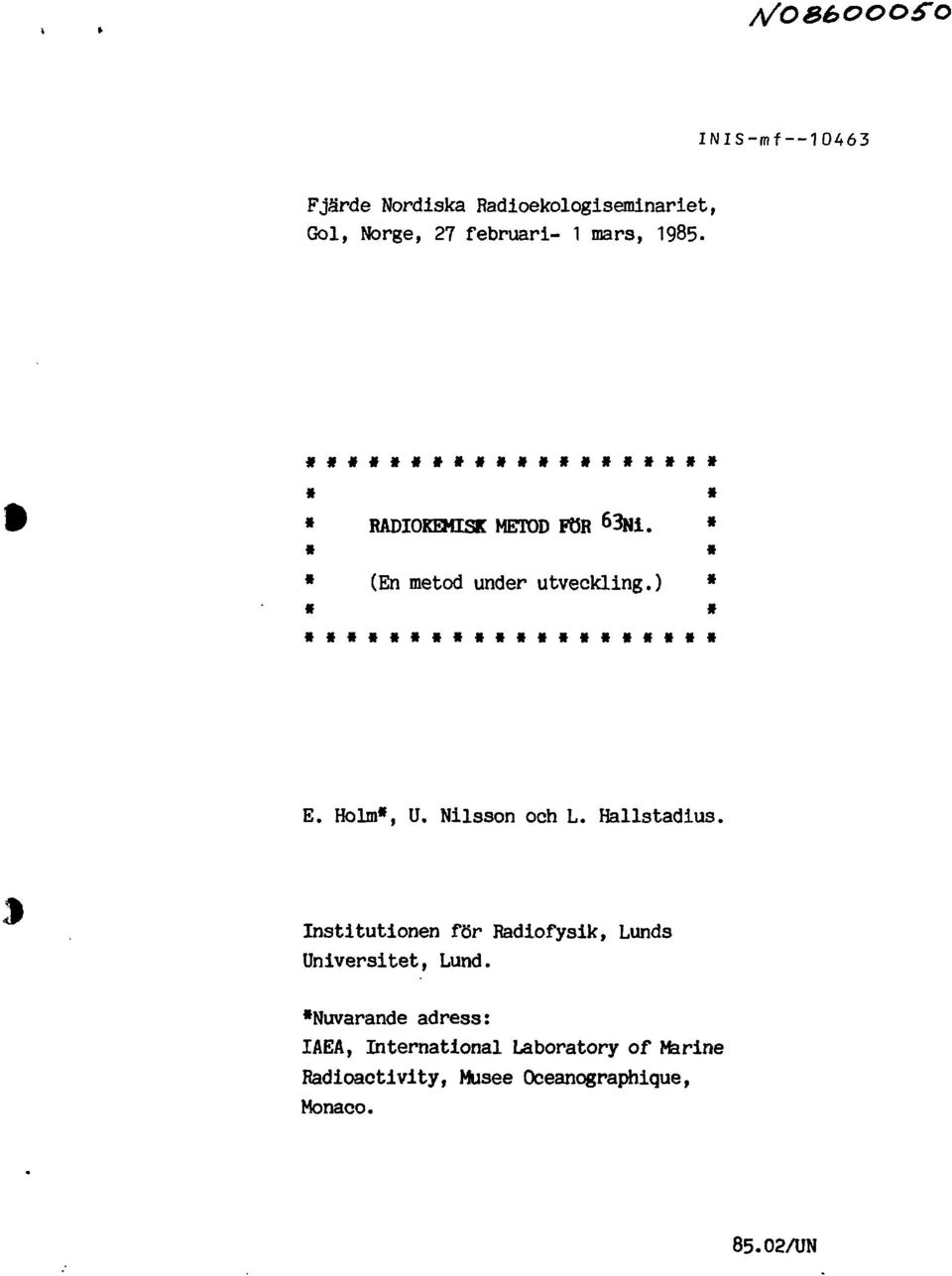 Holm*, U. Nilsson och L. Hallstadius. Institutionen för Radiofysik, Lunds Universitet, Lund.