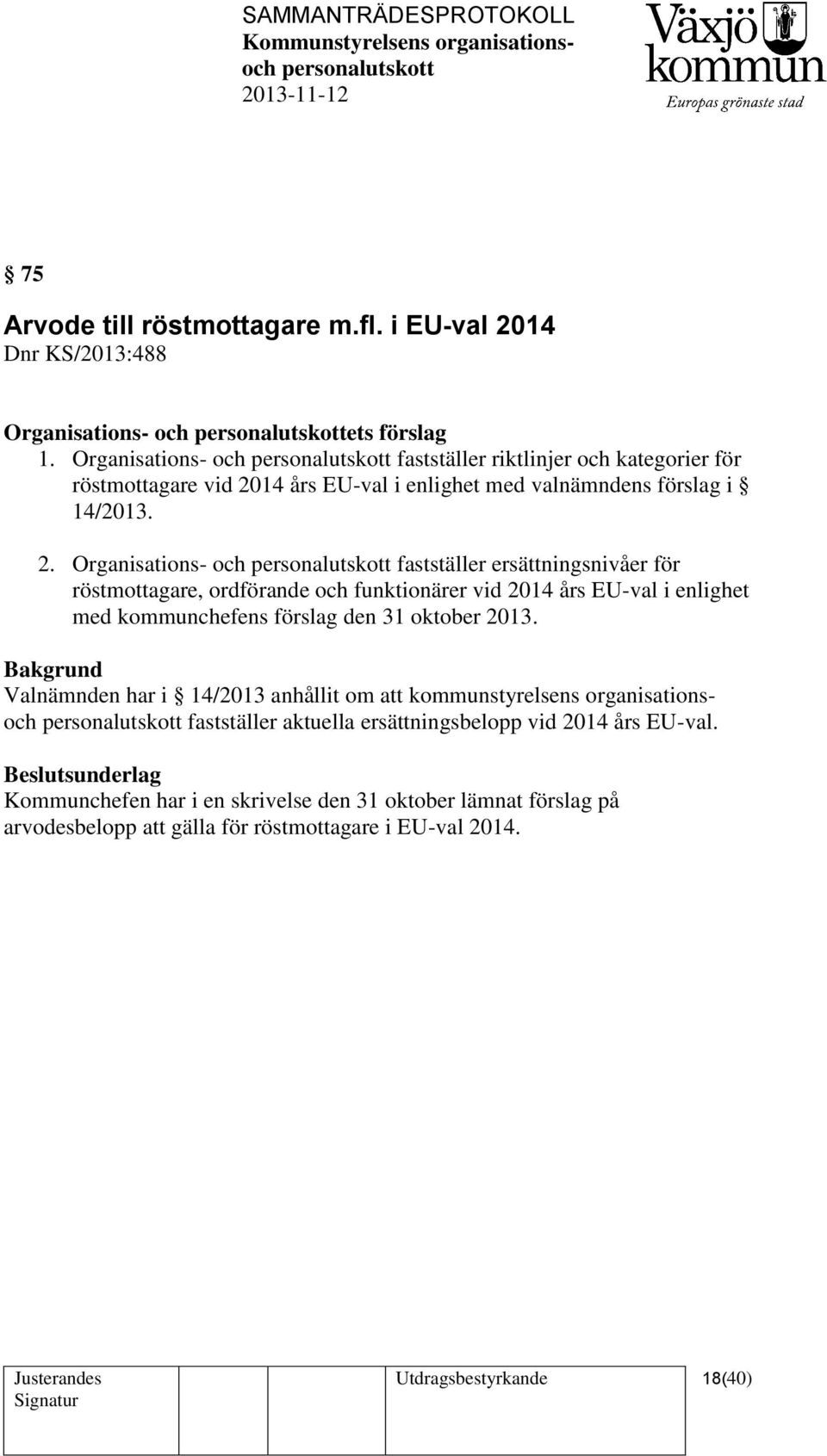 14 års EU-val i enlighet med valnämndens förslag i 14/2013. 2.