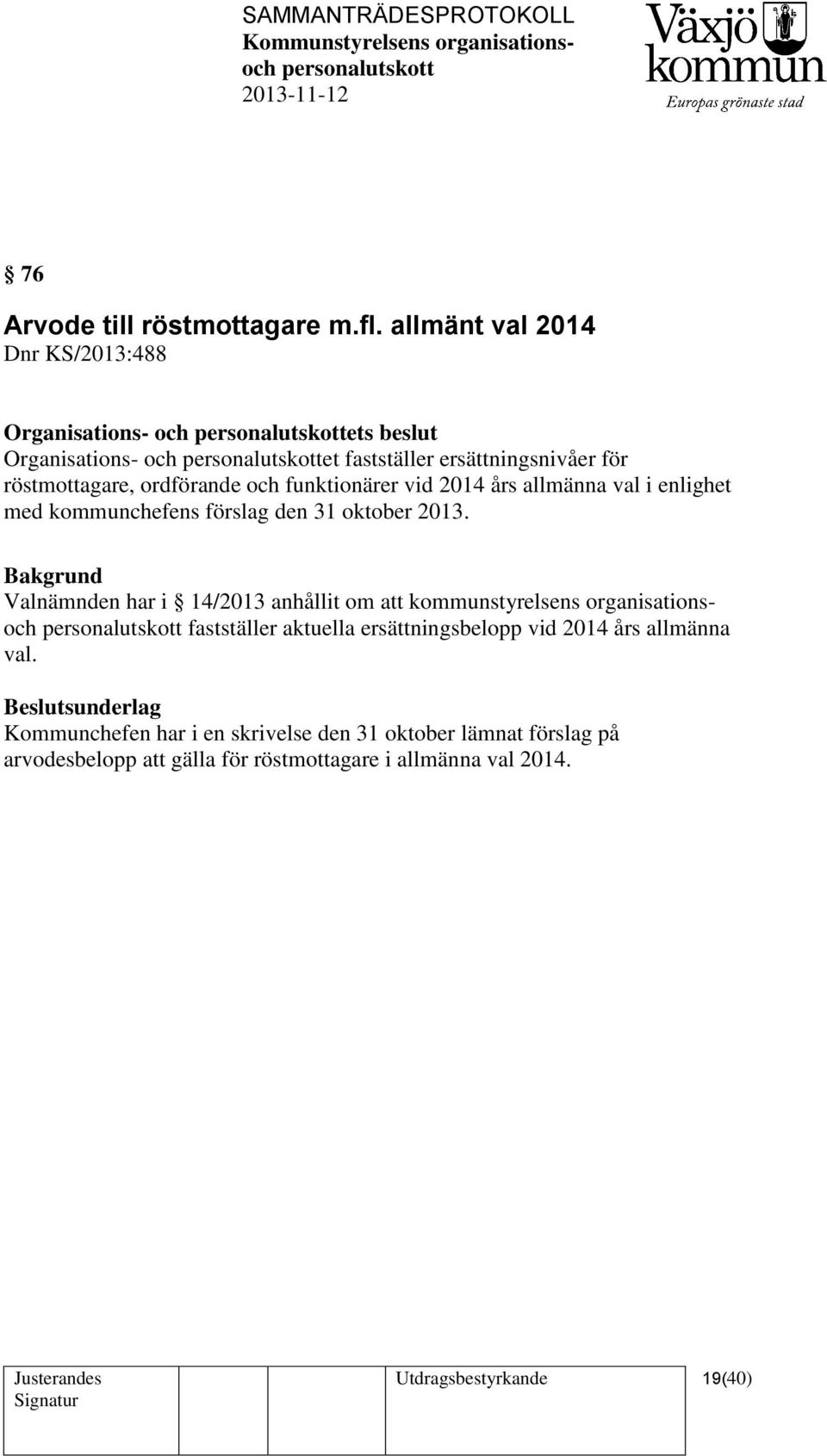 och funktionärer vid 2014 års allmänna val i enlighet med kommunchefens förslag den 31 oktober 2013.