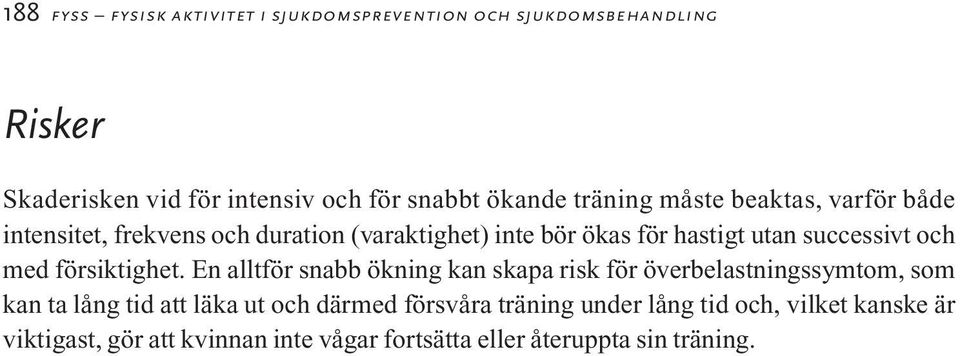 med försiktighet.