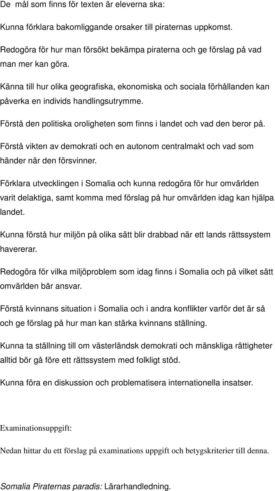 Förstå vikten av demokrati och en autonom centralmakt och vad som händer när den försvinner.