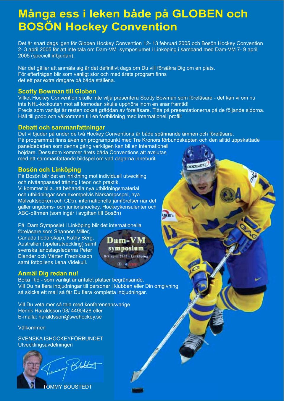 För efterfrågan blir som vanligt stor och med årets program finns det ett par extra dragare på båda ställena.
