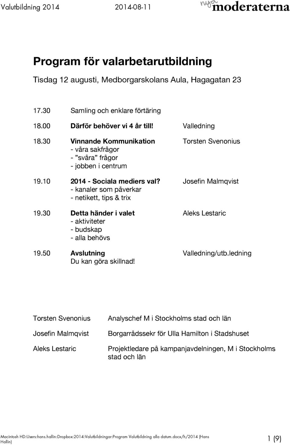 30 Detta händer i valet Aleks Lestaric Torsten Svenonius Josefin Malmqvist Aleks Lestaric Analyschef M i Stockholms stad och län