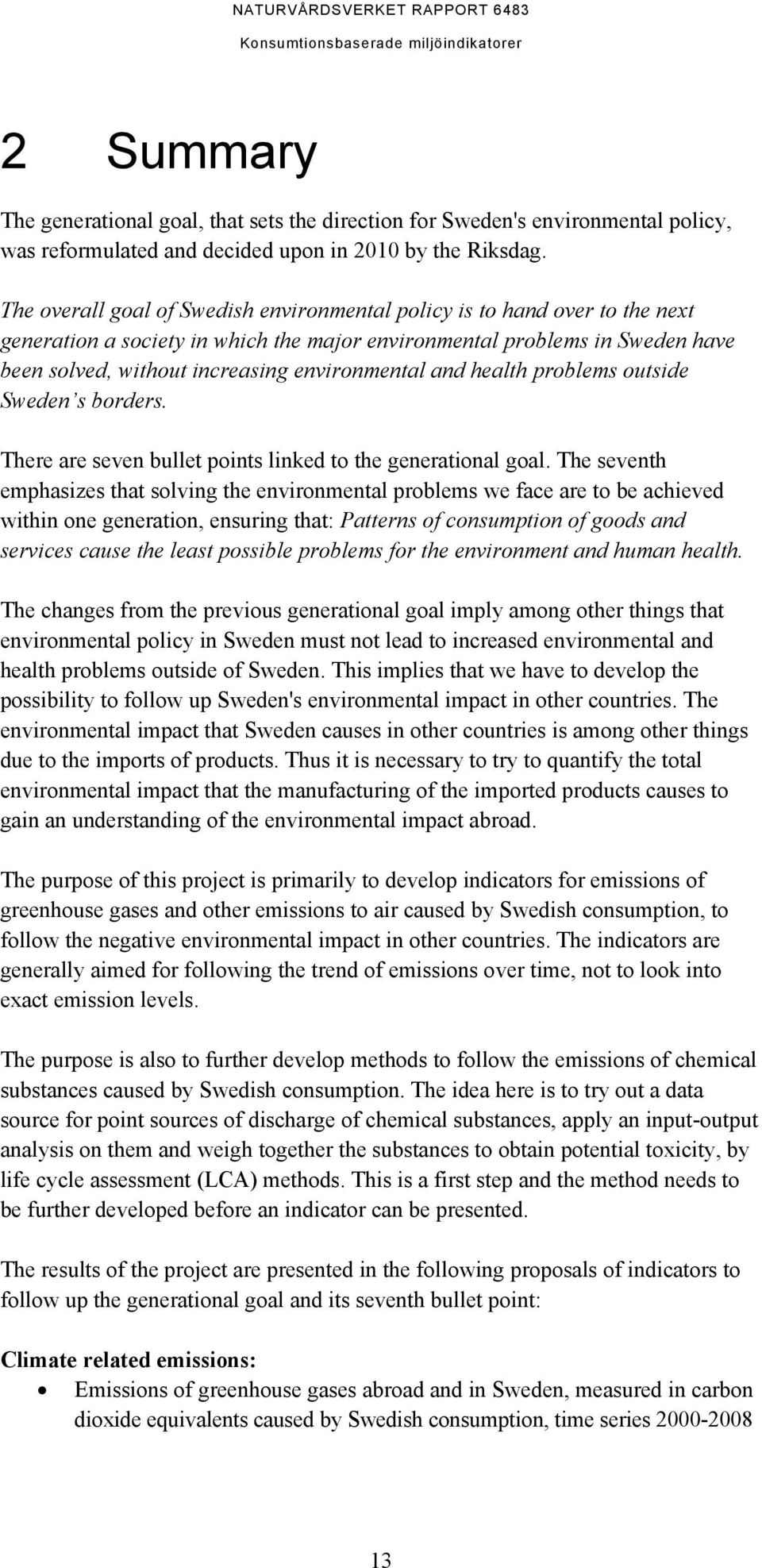 environmental and health problems outside Sweden s borders. There are seven bullet points linked to the generational goal.