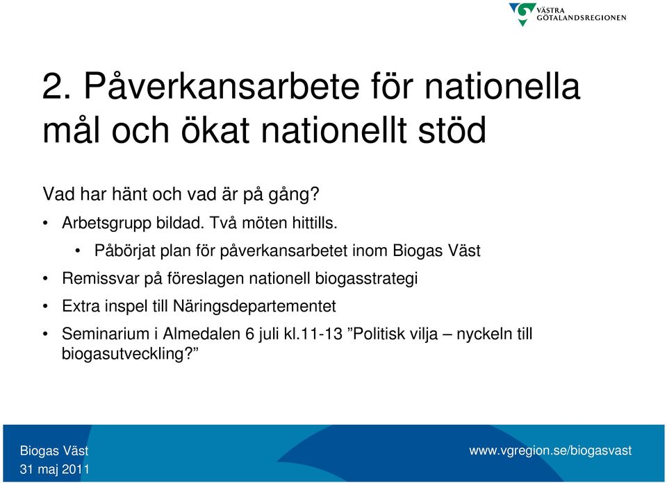 Påbörjat plan för påverkansarbetet inom Remissvar på föreslagen nationell